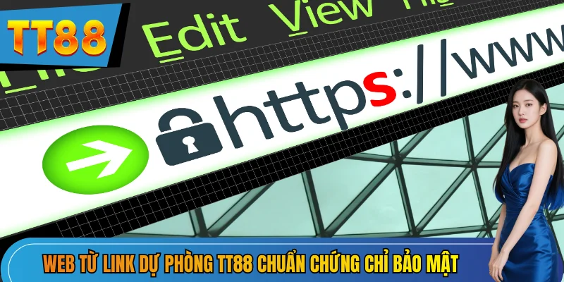 Web từ link dự phòng TT88 chuẩn chứng chỉ bảo mật